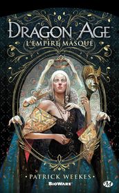 Dragon Age, T1 : Dragon Age - L Empire masqué