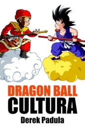 Dragon Ball Cultura: Volumen 1