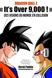 Dragon Ball Z « It s Over 9,000 ! » Des visions du monde en collision