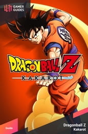 Dragon Ball Z: Kakarot - Strategy Guide