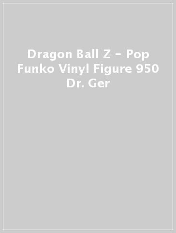 Dragon Ball Z - Pop Funko Vinyl Figure 950 Dr. Ger