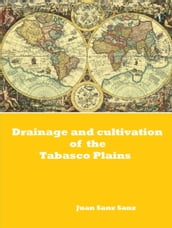 Drainage and Cultivation of the Tabasco Plains