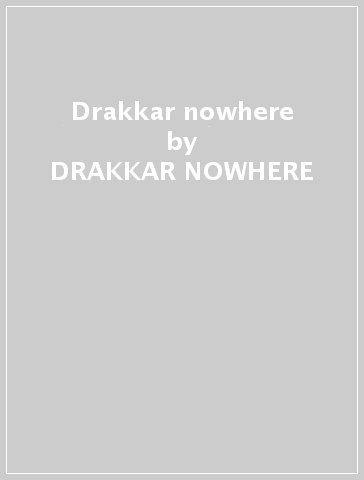 Drakkar nowhere - DRAKKAR NOWHERE