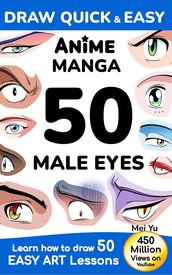 Draw Quick & Easy Anime Manga 50 Male Eyes
