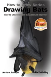 Drawing Bats: How to Draw Bats for the Absolute Beginner