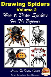 Drawing Spiders Volume 2: How to Draw Spiders For the Beginner