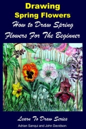 Drawing Spring Flowers: How to Draw Spring Flowers For the Beginner