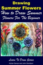 Drawing Summer Flowers: How to Draw Summer Flowers For the Beginner