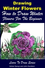 Drawing Winter Flowers: How to Draw Winter Flowers For the Beginner