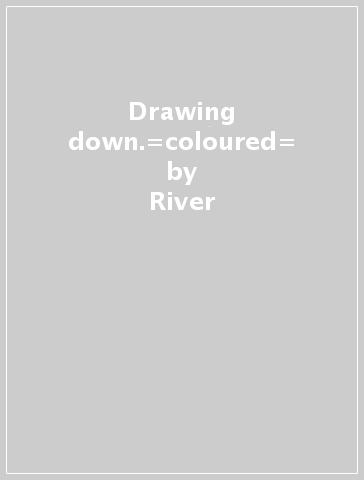 Drawing down.=coloured= - River