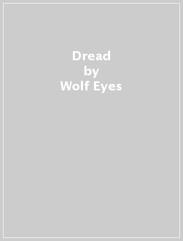 Dread - Wolf Eyes