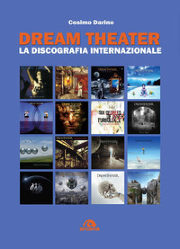 Dream Theater. La discografia internazionale - Cosimo Darino