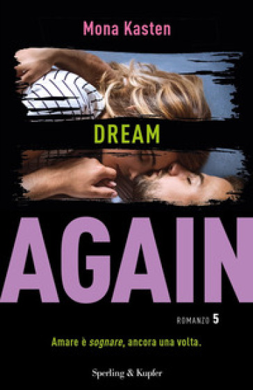 Dream again. Ediz. italiana. Vol. 5 - Mona Kasten