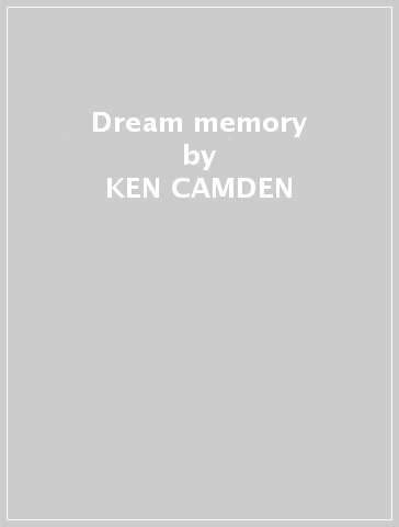 Dream memory - KEN CAMDEN