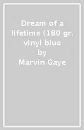 Dream of a lifetime (180 gr. vinyl blue
