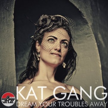 Dream your troubles away - KAT GANG