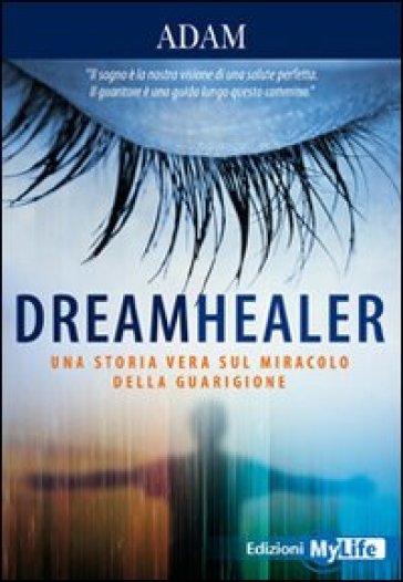 Dreamhealer. Una storia vera sul miracolo della guarigione - Isabella Riedler (Adam)