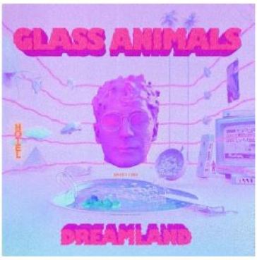 Dreamland - GLASS ANIMALS