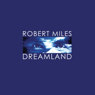 Dreamland deluxe ed. - Robert Miles