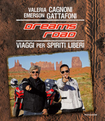 Dreams Road. Viaggi per spiriti liberi - Valeria Cagnoni - Emerson Gattafoni