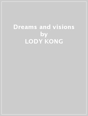 Dreams and visions - LODY KONG