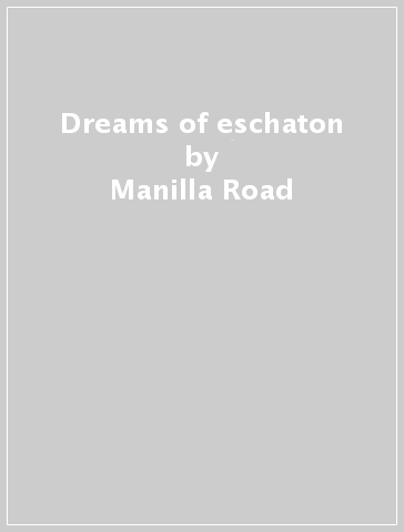 Dreams of eschaton - Manilla Road