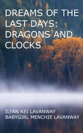 Dreams of the Last Days: Dragons and Clocks