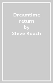 Dreamtime return
