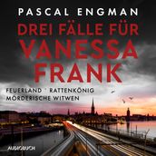 Drei Fälle für Vanessa Frank: Feuerland - Rattenkönig - Mörderische Witwen