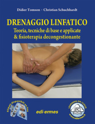 Drenaggio linfatico. Teoria, tecniche di base e applicate &amp; fisioterapia decongestionante. Con video online - Didier Tomson - Christian Schuchhardt