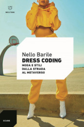 Dress coding. Moda e stili dalla strada al metaverso