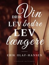 Drik vin. Lev bedre - lev længere