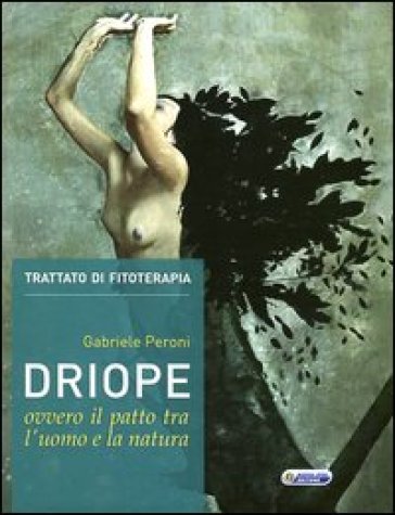 Driope, ovvero il patto tra l'uomo e la natura - Gabriele Peroni | 