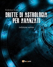 Dritte di astrologia per avanzati (edizione estesa)