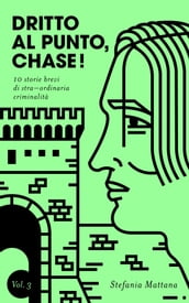 Dritto al Punto, Chase! Vol. 3: 10 storie brevi di straordinaria criminalità