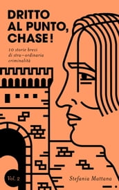 Dritto al Punto, Chase! Vol.2 - 10 storie brevi di straordinaria criminalità