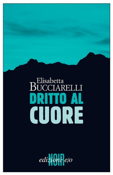 Dritto al cuore - Elisabetta Bucciarelli