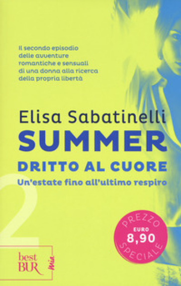 Dritto al cuore. Summer. 2. - Elisa Sabatinelli