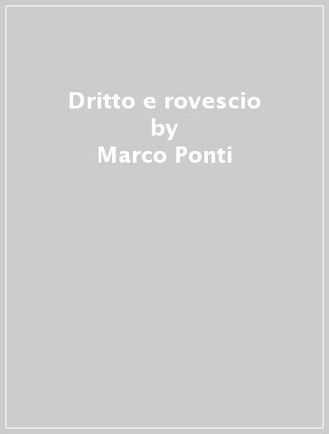 Dritto e rovescio - Marco Ponti