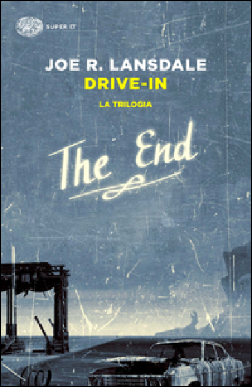 Drive-in. La trilogia - Joe R. Lansdale