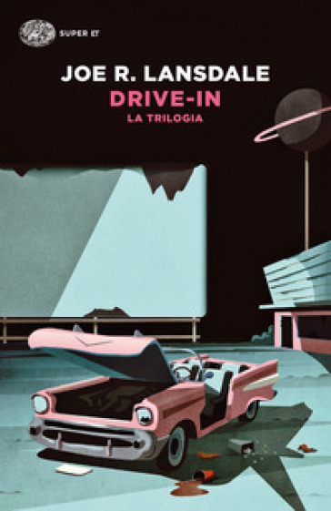 Drive-in. La trilogia - Joe R. Lansdale