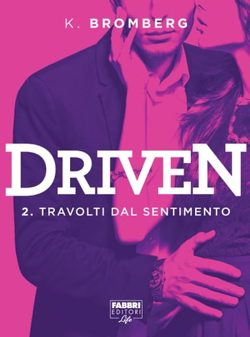 Driven - 2. Travolti dal sentimento - K. Bromberg