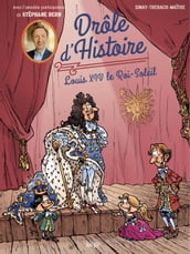 Drôle d Histoire - Tome 3 - Louis XIV le Roi-Soleil