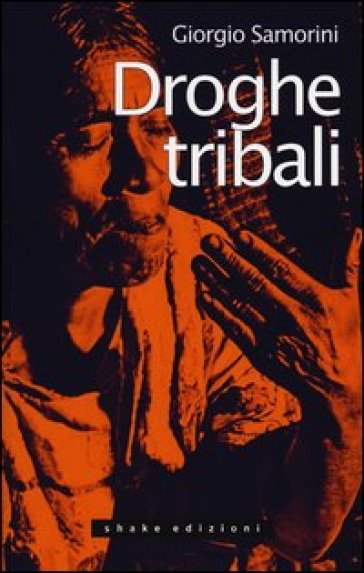 Droghe tribali - Giorgio Samorini