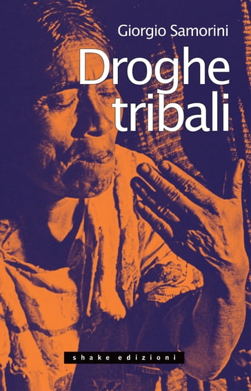Droghe tribali - Giorgio Samorini