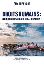 Droits humains : n oublions pas notre idéal commun !