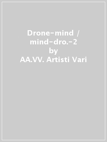 Drone-mind / mind-dro.-2 - AA.VV. Artisti Vari