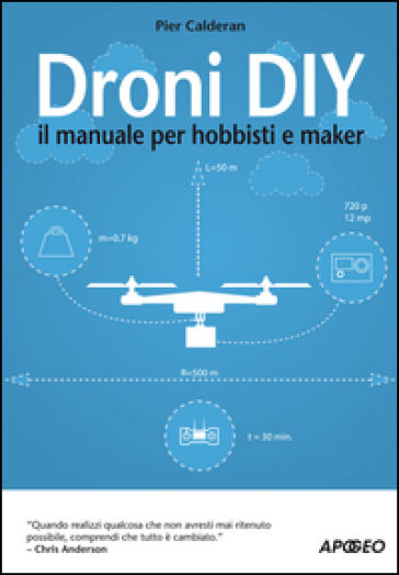 Droni DIY. Il manuale per hobbisti e maker - Pier Calderan