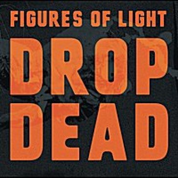 Drop dead - FIGURES OF LIGHT