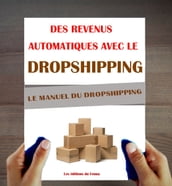 Dropshipping: Le Manuel. Des revenus passifs avec le Dropshipping.